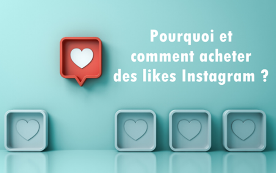 Comment acheter des Likes Instagram ?